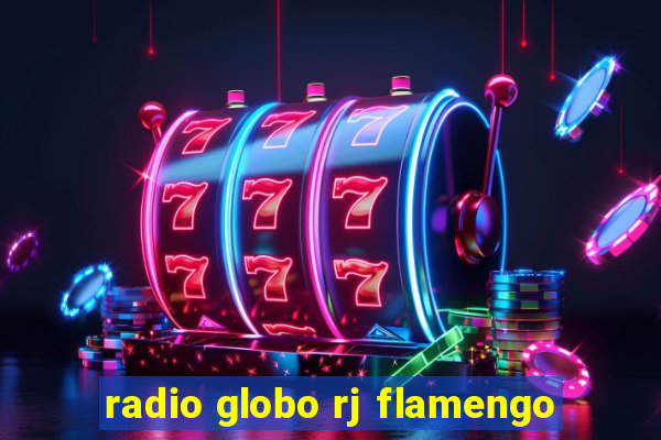 radio globo rj flamengo